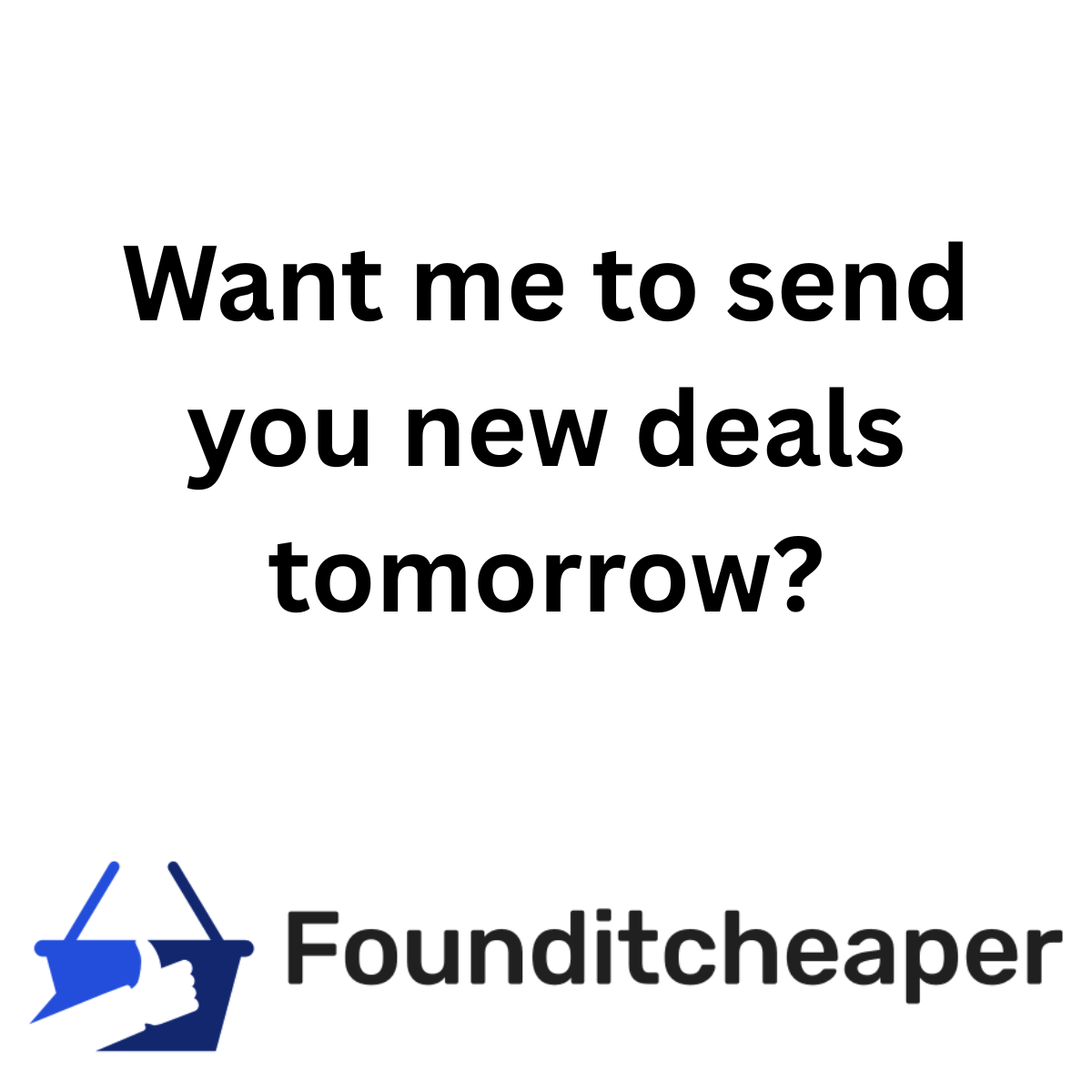 I'll put you on the list right now!