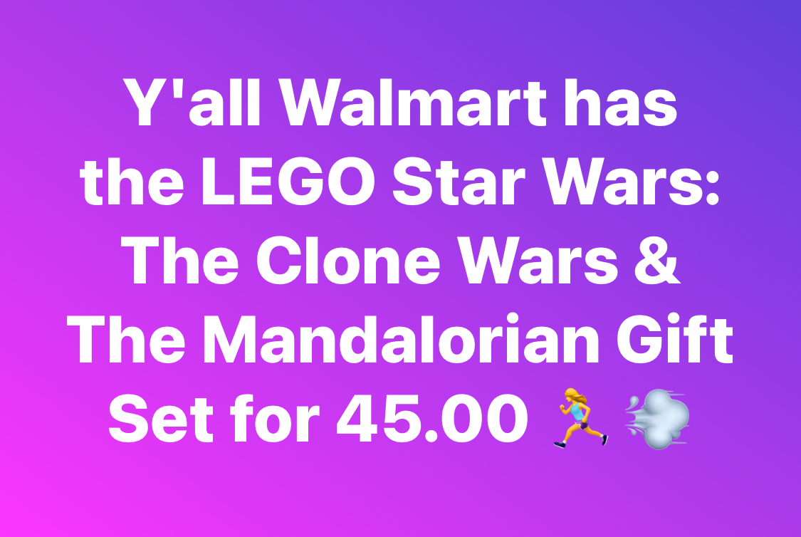 Y'all Walmart has the LEGO Star Wars: The Clone Wars & The Mandalorian Gift Set for 45.00 🏃‍♀️💨